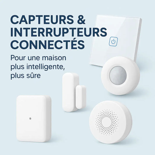 Capteurs et interrupteurs connectés - Cpourtoi.Net
